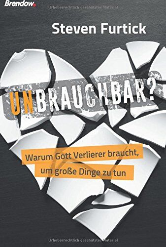 Steven Furtick - Unbrauchbar?: Warum Gott Verlierer braucht, um große Dinge zu tun - Preis vom 09.10.2026 07:28:09 h