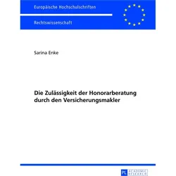 Die Zulässigkeit der Honorarberatung durch den Versicherungsmakler, Fachbücher von Sarina Enke