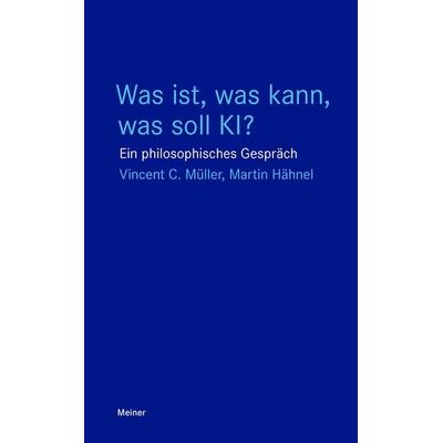 Was ist, was kann, was soll KI?, Taschenbuch von Vincent C. Müller,Martin Hähnel, Meiner, F, 978-3-7873-4672-1