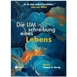 Mission Berufung: Die Umschreibung eines Lebens, Belletristik von Thomas A. Herrig
