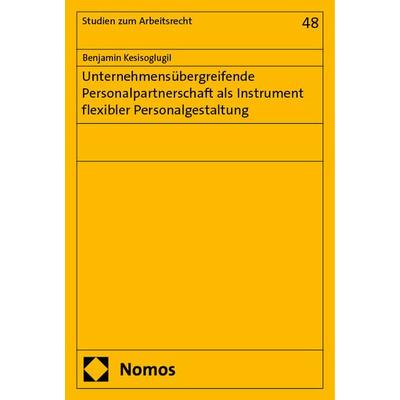 Unternehmensübergreifende Personalpartnerschaft als Instrument flexibler Personalgestaltung, Taschenbuch von Benjamin Kesisoglugil, Nomos,
