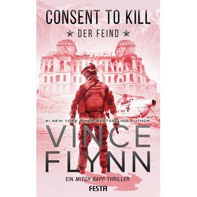 Consent to Kill - Der Feind, Taschenbuch von Vince Flynn, Festa, 978-3-86552-922-0
