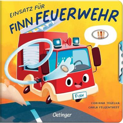 Einsatz für Finn Feuerwehr, Gebundene Ausgabe von Carla Felgentreff, Verlag Friedrich Oetinger GmbH, 978-3-7512-0507-8