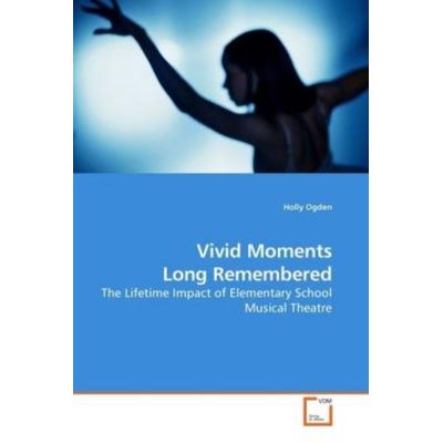 Ogden, H: Vivid Moments Long Remembered, Taschenbuch von Holly Ogden, VDM, 978-3-639-20285-4