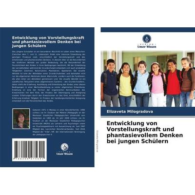 Entwicklung von Vorstellungskraft und phantasievollem Denken bei jungen Schülern, Taschenbuch von Elizaveta Milogradova, Verlag Unser Wissen,