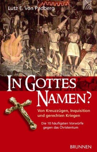 Padberg, Lutz E. von - In Gottes Namen?: Von Kreuzzügen, Inquistion und gerechten Kriegen - Preis vom 13.10.2026 19:28:25 h