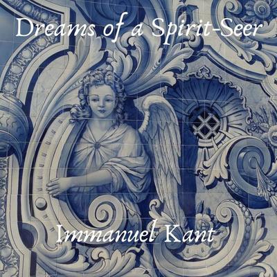 Dreams of a Spirit-Seer - Immanuel Kant, Audio, 4067248550588