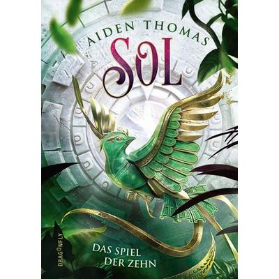 SOL. Das Spiel der Zehn, Gebundene Ausgabe von Aiden Thomas, Dragonfly