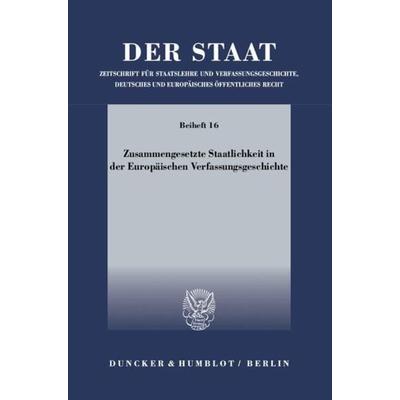 Zusammengesetzte Staatlichkeit in der Europäischen Verfassungsgeschichte., Taschenbuch von Hans-Jürgen Becker, Duncker & Humblot, 978-3-428-12249-3