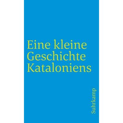 Eine kleine Geschichte Kataloniens, Taschenbuch von Walther L. Bernecker,Torsten Esser,Peter A. Kraus, Suhrkamp