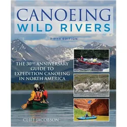 Canoeing Wild Rivers, Ratgeber von Cliff Jacobson