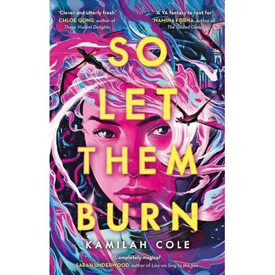 So Let Them Burn, Taschenbuch von Kamilah Cole, Little, Brown Books for Young Readers, 978-0-349-12544-2
