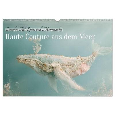 Haute Couture aus dem Meer (Wandkalender 2027 DIN A3 quer), CALVENDO Monatskalender