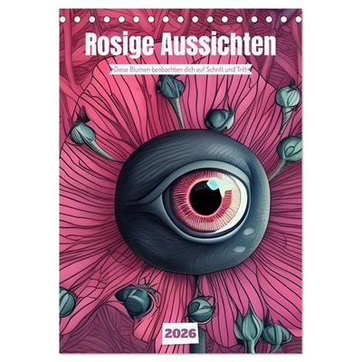 Rosige Aussichten - Diese Blumen beobachten dich auf Schritt und Tritt (Tischkalender 2026 DIN A5 hoch), CALVENDO Monatskalender