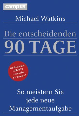 Michael Watkins - Die entscheidenden 90 Tage: So meistern Sie jede neue Managementaufgabe - Preis vom 11.10.2026 03:10:56 h