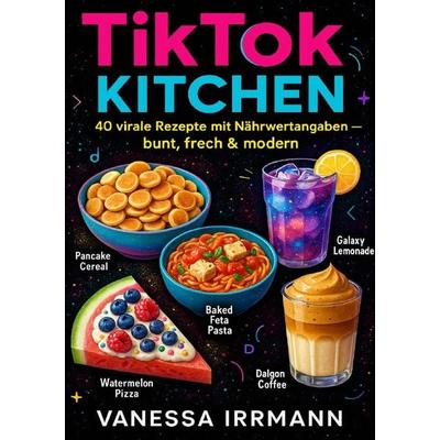 TikTok Kitchen – Food-Trends zum Nachmachen, Taschenbuch von Vanessa Irrmann, Epubli, 978-3-565-01538-2