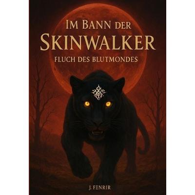 Im Bann der Skinwalker 3, Taschenbuch von J. Fenrir, Tredition, 978-3-384-76716-5
