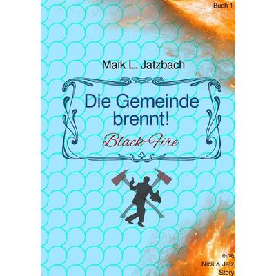 Die Gemeinde brennt, Taschenbuch von Maik L. Jatzbach, Epubli, 978-3-7598-7580-8
