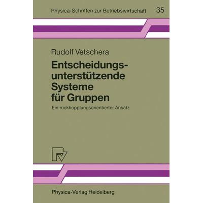 Entscheidungsunterstützende Systeme für Gruppen, Taschenbuch von Rudolf Vetschera, Physica, 978-3-7908-0540-6