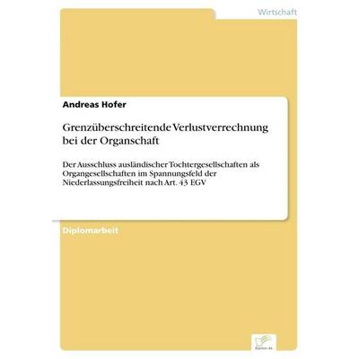 Grenzüberschreitende Verlustverrechnung bei der Organschaft, Taschenbuch von Andreas Hofer, GRIN, 978-3-8386-9574-7