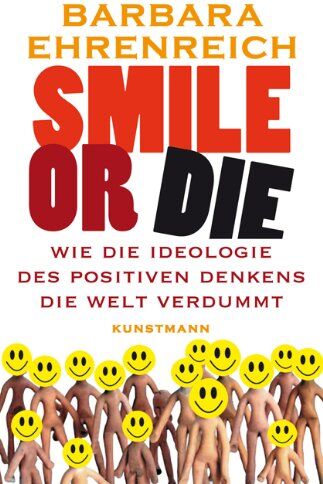 Barbara Ehrenreich - Smile or Die. Wie die Ideologie des positiven Denkens die Welt verdummt - Preis vom 15.10.2026 23:06:25 h