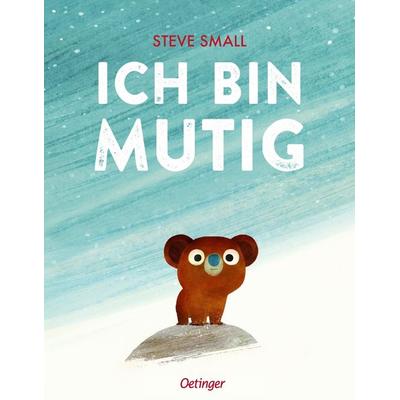 Ich bin mutig, Gebundene Ausgabe von Steve Small, Verlag Friedrich Oetinger GmbH