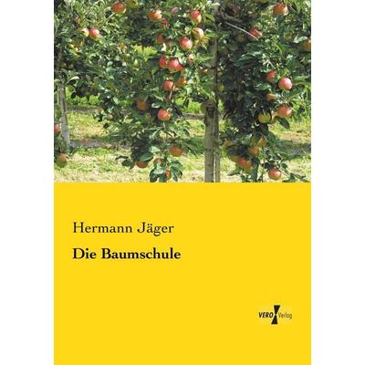 Die Baumschule, Taschenbuch von Hermann Jäger, BoD - Books on Demand, 978-3-95610-393-3