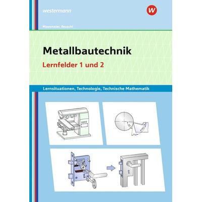 Metallbautechnik: Technologie, Technische Mathematik, Taschenbuch von Gertraud Moosmeier,Werner Reuschl, Westermann Berufliche Bildung,