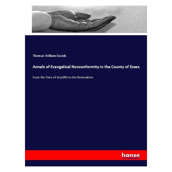 Hansebooks Annals of Evangelical Nonconformity in the County of Essex (Englisch, Softcover, Thomas William Davids) (56079031)