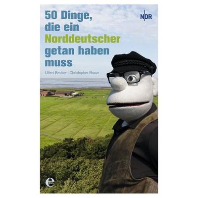 50 Dinge, die ein Norddeutscher getan haben muss, Taschenbuch von Ulfert Becker,Christopher Braun, Edel Books - ein Verlag der Edel Verlagsgruppe,