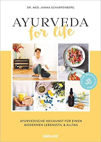 Janna Scharfenberg - Ayurveda for Life: Ayurvedische Heilkunst für einen modernen Lebensstil & Alltag - Für mehr Balance und Gesundheit - Mit Rezepten, Yoga-Übungen und Selbsttests - Preis vom 12.10.2026 11:37:12 h