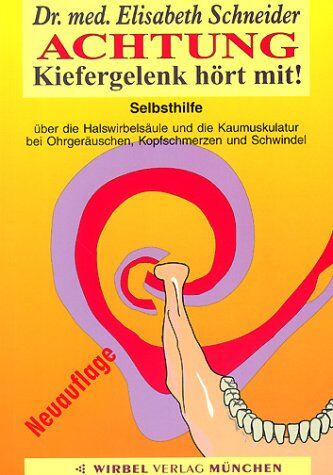 Elisabeth Schneider - ACHTUNG. Kiefergelenk hört mit!: Selbsthilfe über die Halswirbelsäule und Kaumuskulatur bei Ohrgeräuschen, Kopfschmerzen und Schwindel - Preis vom 10.10.2026 11:48:34 h