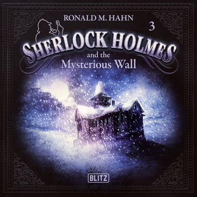 New Cases of Sherlock Holmes - Episode 3: Sherlock Holmes and the Mysterious Wall - Arthur Conan Doyle,Ronald M. Hahn, Audio, 9783689844202