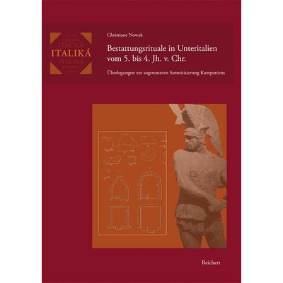 Bestattungsrituale in Unteritalien vom 5. bis 4. Jh. v. Chr., Gebundene Ausgabe von Christiane Nowak, Reichert, L, 978-3-95490-043-5