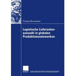 Logistische Lieferantenauswahl in globalen Produktionsnetzwerken, Fachbücher von Thomas Rennemann