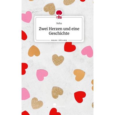 Zwei Herzen und eine Geschichte. Life is a Story - story.one, Gebundene Ausgabe von Neha, Storylution, 978-3-7115-3735-5