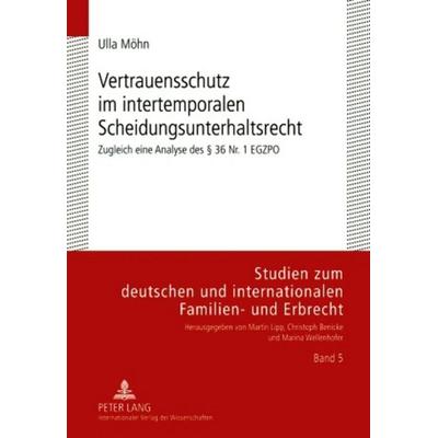 Vertrauensschutz im intertemporalen Scheidungsunterhaltsrecht, Gebundene Ausgabe von Ulla Möhn, Peter Lang GmbH, Internationaler Verlag der