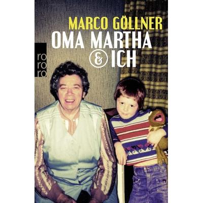 Oma Martha & ich, Taschenbuch von Marco Göllner, Rowohlt Taschenbuch