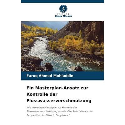 Ein Masterplan-Ansatz zur Kontrolle der Flusswasserverschmutzung, Taschenbuch von Faruq Ahmed Mohiuddin, Verlag Unser Wissen, 978-620-8-88144-3