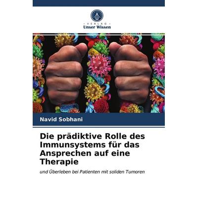 Die prädiktive Rolle des Immunsystems für das Ansprechen auf eine Therapie, Taschenbuch von Navid Sobhani, Verlag Unser Wissen, 978-620-3-96329-8