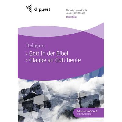 Gott in der Bibel - Glaube an Gott heute, Geheftet von Ulrike Kern, Klippert Verlag in der AAP Lehrerwelt GmbH, 978-3-403-09127-1