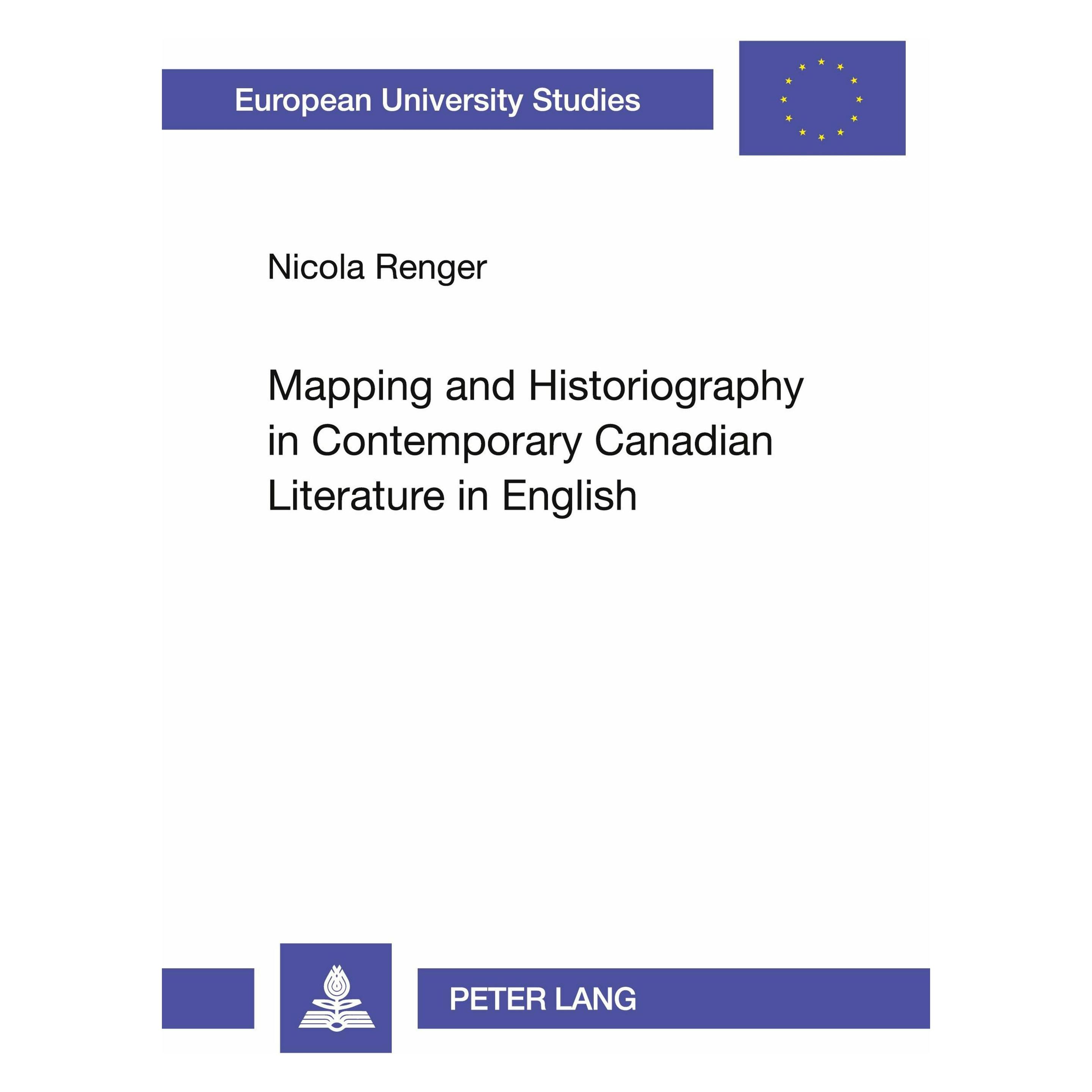 Peter Lang Mapping and Historiography in Contemporary Canadian Literature in English (Englisch, Softcover, Nicola Renger) (56029582)