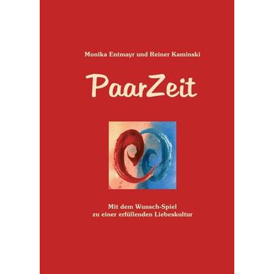 PaarZeit, Gebundene Ausgabe von Monika Entmayr,Reiner Kaminski, Tredition, 978-3-347-96802-8