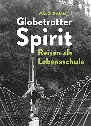 Walter Kamm - Globetrotter-Spirit: Reisen als Lebensschule - Preis vom 10.10.2026 11:48:34 h