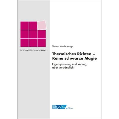 Thermisches Richten – Keine schwarze Magie, Taschenbuch von Thomas Vauderwange, DVS Media, 978-3-96144-306-2