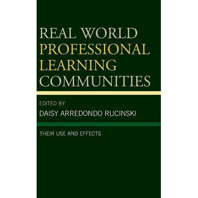 Real World Professional Learning Communities, Gebundene Ausgabe von Daisy Arredondo Rucinski, Rowman & Littlefield, 978-1-4758-2280-9