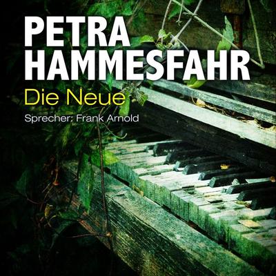 Die Neue (sowie: Frostiger Boden und Für Elise) - Petra Hammesfahr, Audio, 9783958627208