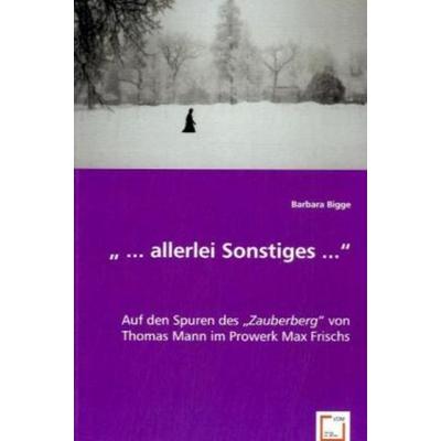 Bigge, B: ' ... allerlei Sonstiges ... '; Taschenbuch von Barbara Bigge, VDM, 978-3-639-03813-2