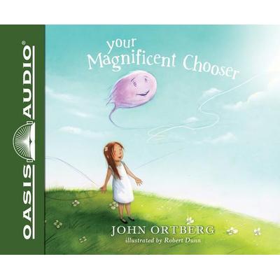 Your Magnificent Chooser (Library Edition): Teaching Kids to Make Godly Choices - John Ortberg, CD, 9781631082764