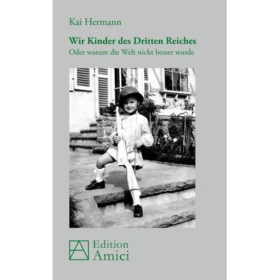 Wir Kinder des Dritten Reiches, Taschenbuch von Kai Hermann, Opus magnum, 978-3-939322-59-7